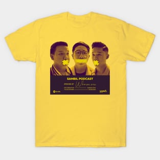 Sambil Podcast eps. Who We Are T-Shirt